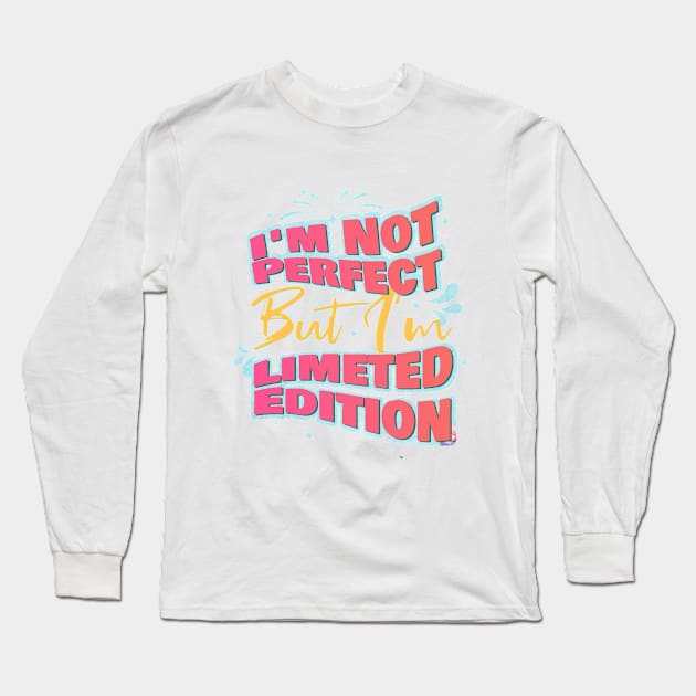 I'm Not Perfect But I'm Limited Edition-quotes Long Sleeve T-Shirt by Goldewin